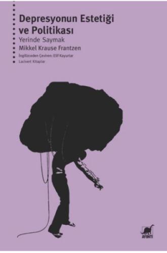 Depresyonun Estetiği ve Politikası: Yerinde Saymak | Kitap Ambarı