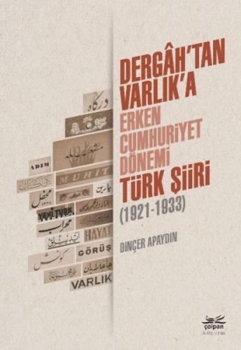 Dergahtan Varlıka - Erken Cumhuriyet Dönemi Türk Şiiri 1921-1933 | Kit