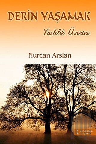 Derin Yaşamak - Yaşlılık Üzerine | Kitap Ambarı