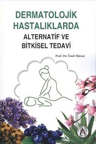 Dermatolojik Hastalıklarda Alternatif ve Bitkisel Tedavi | Kitap Ambar