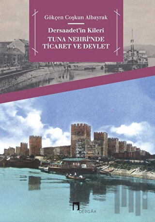 Dersaadet’in Kileri Tuna Nehri'nde Ticaret ve Devlet | Kitap Ambarı