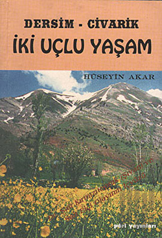 Dersim Civarik - İki Uçlu Yaşam | Kitap Ambarı