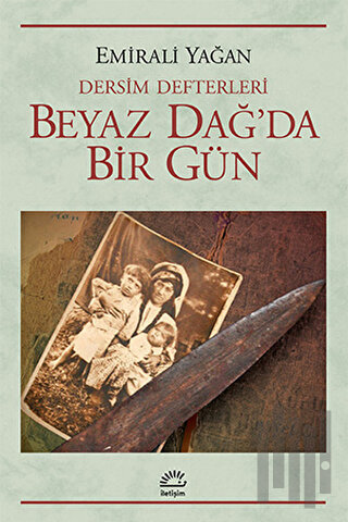 Dersim Defterleri - Beyaz Dağ’da Bir Gün | Kitap Ambarı