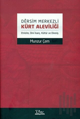 Dersim Merkezli Kürt Aleviliği | Kitap Ambarı