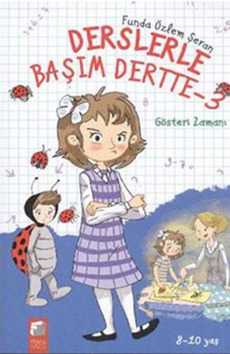 Derslerle Başım Dertte-3 - Gösteri Zamanı | Kitap Ambarı