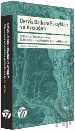 Derviş Balkanı Eşkiyaları ve Avcılığım | Kitap Ambarı