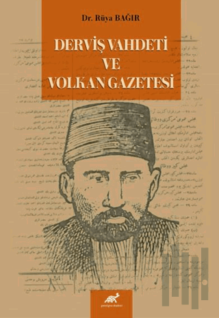 Derviş Vahdeti ve Volkan Gazetesi | Kitap Ambarı