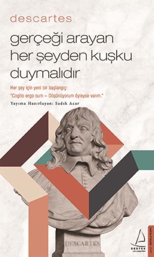 Descartes - Gerçeği Arayan Her Şeyden Kuşku Duymalıdır | Kitap Ambarı