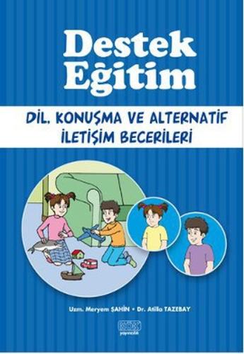 Destek Eğitim - Dil, Konuşma ve Alternatif İletişim Becerileri | Kitap