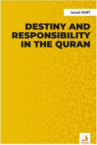 Destiny and Responsibility in the Quran | Kitap Ambarı