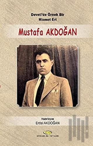 Develi'de Örnek Bir Hizmet Eri Mustafa Akdoğan | Kitap Ambarı