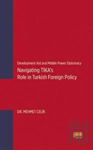 Development Aid and Middle Power Diplomacy: Navigating TİKA’s Role in 