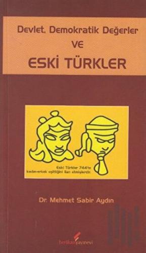 Devlet, Demokratik Değerler ve Eski Türkler | Kitap Ambarı