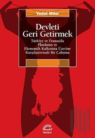 Devleti Geri Getirmek - Türkiye ve Fransa’da Planlama ve Ekonomik Kalk