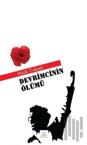 Devrimcinin Ölümü | Kitap Ambarı