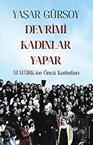 Devrimi Kadınlar Yapar - Atatürk’ün Öncü Kadınları | Kitap Ambarı