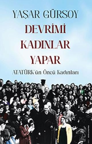 Devrimi Kadınlar Yapar - Atatürk’ün Öncü Kadınları | Kitap Ambarı