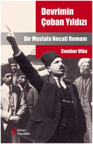 Devrimin Çoban Yıldızı Mustafa Necati | Kitap Ambarı