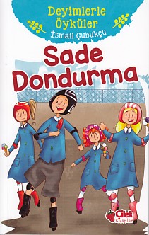 Sade Dondurma - Deyimlerle Öyküler | Kitap Ambarı