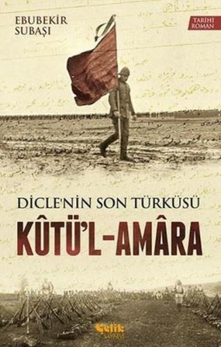 Dicle'nin Son Türküsü Kütü'l - Amara | Kitap Ambarı