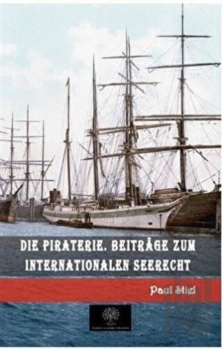 Die Piraterie. Beitrage zum internationalen Seerecht | Kitap Ambarı