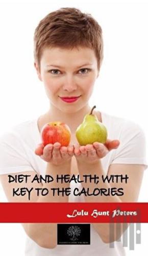 Diet and Health; With Key to the Calories | Kitap Ambarı