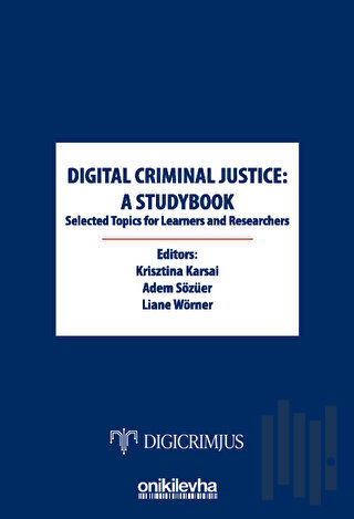 Digital Criminal Justice: a Studybook Selected Topics for Learners and