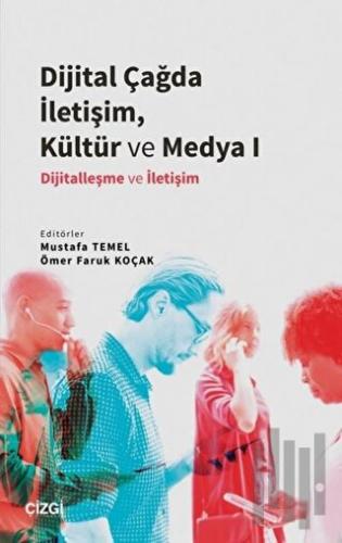 Dijital Çağda İletişim, Kültür ve Medya 1 | Kitap Ambarı