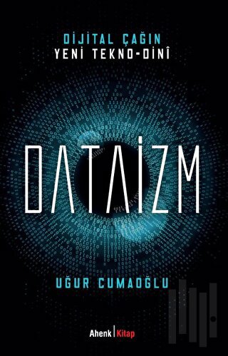 Dijital Çağın Yeni Tekno-Dini Dataizm | Kitap Ambarı