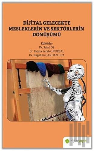 Dijital Gelecekte Mesleklerin ve Sektörlerin Dönüşümü | Kitap Ambarı