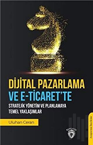 Dijital Pazarlama ve E-Ticaret’te Stratejik Yönetim ve Planlamaya Teme