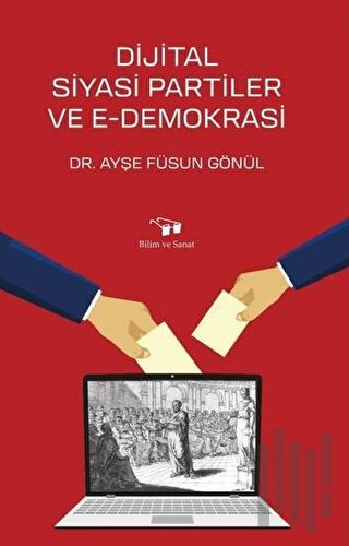 Dijital Siyasi Partiler ve E-Demokrasi | Kitap Ambarı