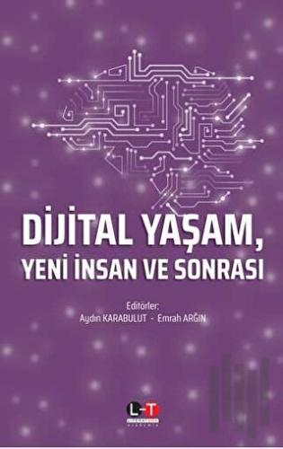 Dijital Yaşam Yeni İnsan ve Sonrası | Kitap Ambarı