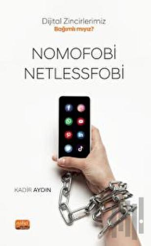 Dijital Zincirlerimiz Bağımlı Mıyız? Nomofobi Ve Netlessfobi | Kitap A