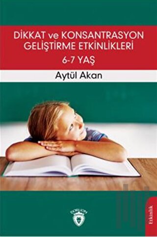 Dikkat ve Konsantrasyon Geliştirme Etkinlikleri / 6-7 Yaş | Kitap Amba