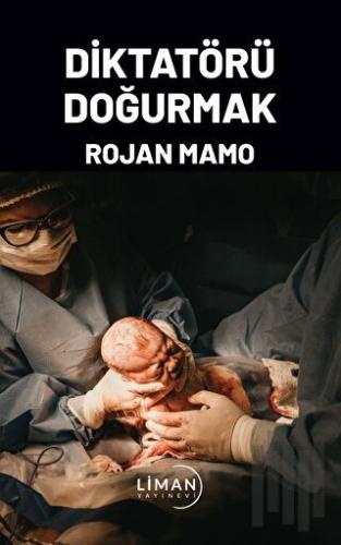 Diktatörü Doğurmak | Kitap Ambarı