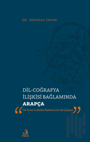 Dil-Coğrafya İlişkisi Bağlamında Arapça | Kitap Ambarı