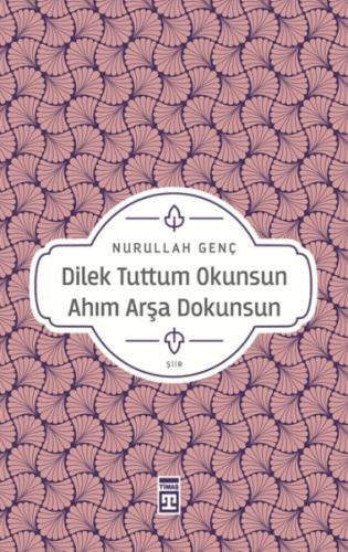 Dilek Tuttum Okunsun Ahım Arşa Dokunsun | Kitap Ambarı