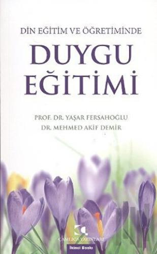 Din Eğitim ve Öğretiminde Duygu Eğitimi | Kitap Ambarı