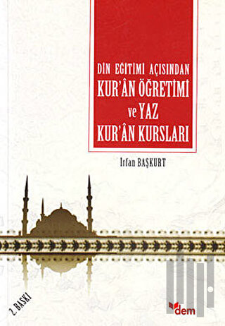 Din Eğitimi Açısından Kur’an Öğretimi ve Yaz Kur’an Kursları | Kitap A