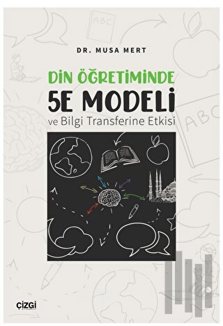 Din Öğretiminde 5E Modeli ve Bilgi Transferine Etkisi | Kitap Ambarı