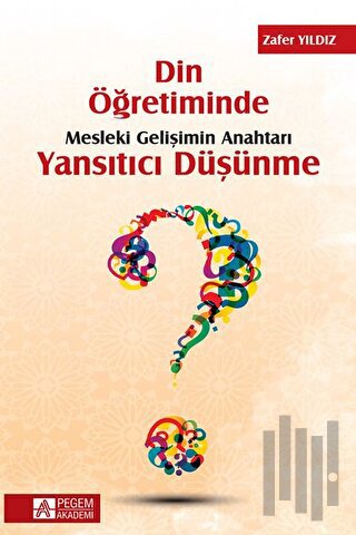 Din Öğretiminde Mesleki Gelişimin Anahtarı Yansıtıcı Düşünme | Kitap A