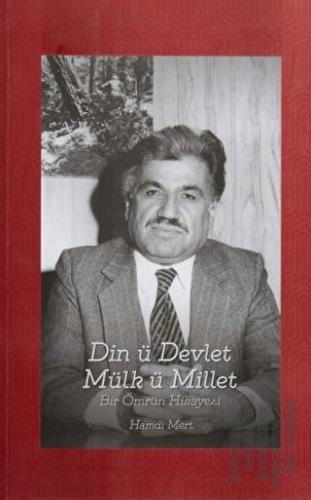 Din ü Devlet Mülk ü Millet Bir Ömrün Hikayesi | Kitap Ambarı