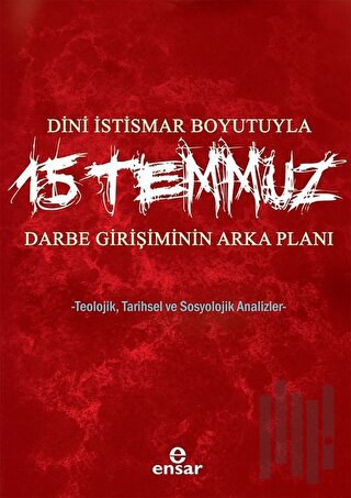 Dini İstismar Boyutuyla 15 Temmuz - Darbe Girişiminin Arka Planı | Kit