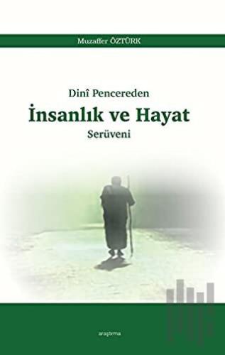 Dini Pencereden İnsanlık ve Hayat Serüveni | Kitap Ambarı