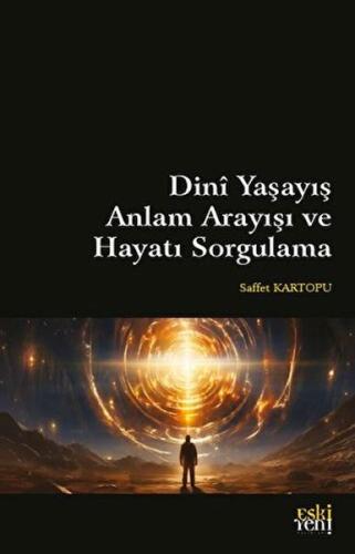 Dini Yaşayış Anlam Arayışı ve Hayatı Sorgulama | Kitap Ambarı