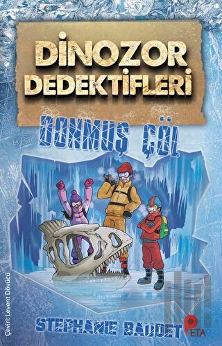 Dinozor Dedektifleri - Donmuş Çöl | Kitap Ambarı