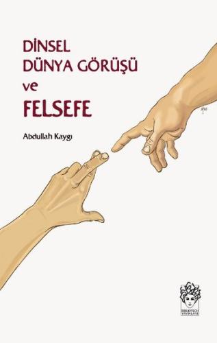 Dinsel Dünya Görüşü ve Felsefe | Kitap Ambarı