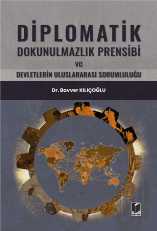 Diplomatik Dokunulmazlık Prensibi ve Devletlerin Uluslararası Sorumlul