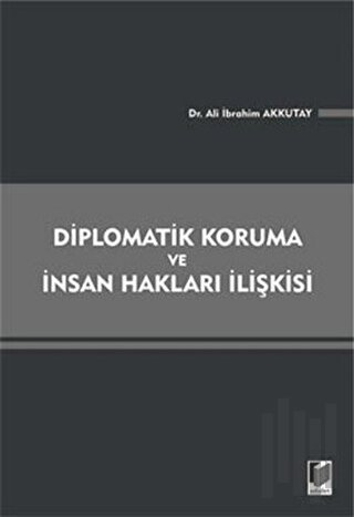 Diplomatik Koruma ve İnsan Hakları İlişkisi | Kitap Ambarı